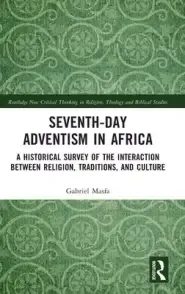 Seventh-Day Adventism in Africa: A Historical Survey of the Interaction Between Religion, Traditions, and Culture