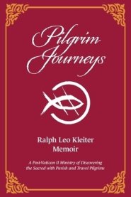 Pilgrim Journeys: A Post-Vatican II Ministry of Discovering the Sacred with Parish and Travel Pilgrims