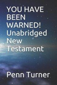 YOU HAVE BEEN WARNED! Unabridged New Testament