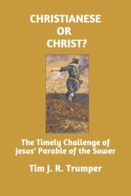 Christianese or Christ?: The Timely Challenge of Jesus' Parable of the Sower