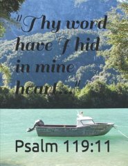 "Thy word have I hid in mine heart...": Psalm 119:11