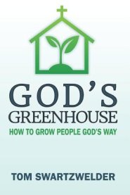 God's Greenhouse: How to Grow People God's Way