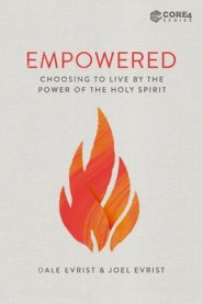 Empowered: Choosing to Live by the Power of the Holy Spirit