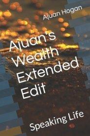 Ajuan's Wealth Extended Edit: Speaking Life