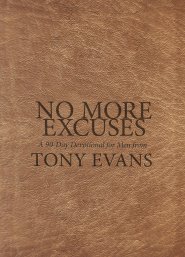 No More Excuses: A 90-Day Devotional for Men