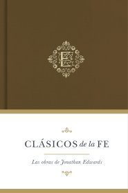 Clásicos de la fe: Jonathan Edwards