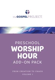 Gospel Project for Preschool: Preschool Worship Hour Add-On Pack - Volume 1: From Creation to Chaos