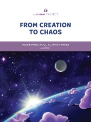 Gospel Project for Preschool: Older Preschool Activity Pages - Volume 1: From Creation to Chaos