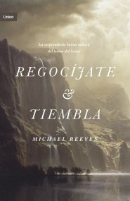 Regocíjate y tiembla