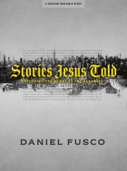 Stories Jesus Told - Teen Bible Study Book