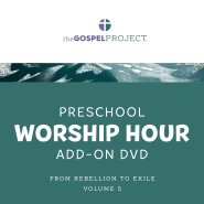 Gospel Project for Preschool: Preschool Worship Hour Add-On Extra DVD - Volume 5: From Rebellion to Exile