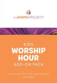 Gospel Project for Kids: Kids Worship Hour Add-On Pack - Volume 6: From Captivity to Restoration