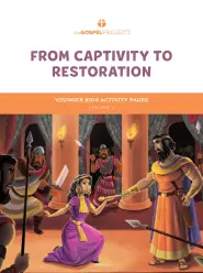 Gospel Project for Kids: Younger Kids Activity Pages - Volume 6: From Captivity to Restoration