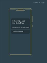 Following Jesus in a Digital Age - Bible Study Book with Video Access