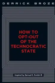 How to Opt-Out of the Technocratic State