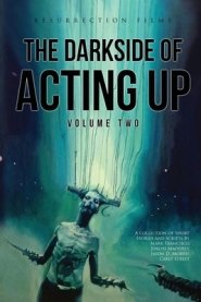 The Darkside of Acting Up: Volume Two: Volume Two