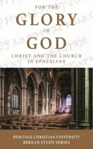 For the Glory of God: Christ and the Church in Ephesians