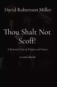 Thou Shalt Not Scoff!: A Rational Unity of Religion and Science  second edition