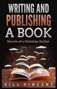 Writing and Publishing a Book: Secrets of a Christian Author (Large Print Edition)