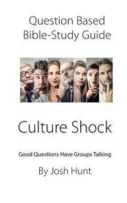 Question-based Bible Study Guide -- Culture Shock: Good Questions Have Groups Talking