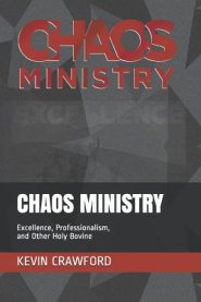 Chaos Ministry: Excellence, Professionalism, and Other Holy Bovine