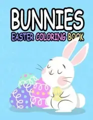 Bunnies Easter Coloring Book: Bunnies Easter Coloring Book: Preschool Children & Kindergarten Kids, Happy Easter Day Coloring, rabbits, Bunnies, egg