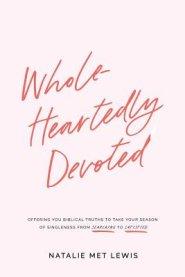 Wholeheartedly Devoted: A Bible Study on Singleness