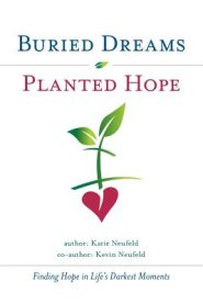 Buried Dreams Planted Hope: Finding Hope in Life's Darkest Moments