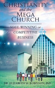 Christianity and the Mega Church: Soul Winning or Competitive Business