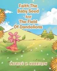 Faith The Baby Seed And The Field Of Dandelions