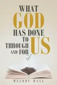 What God Has Done to Us, through Us, and for Us