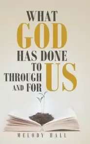 What God Has Done to Us, through Us, and for Us