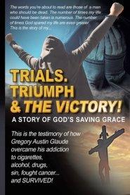 Trials. Triumph & The Victory