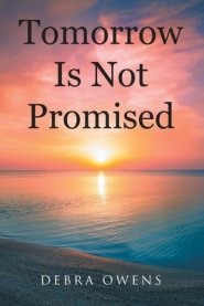 Tomorrow Is Not Promised