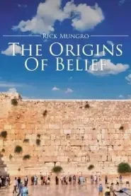 The Origins Of Belief