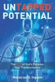 Untapped Potential: The DNA of God's Purpose, Your Transformation