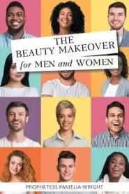 The Beauty Makeover for Men and Women