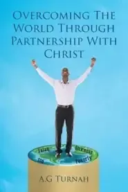 Overcoming the World through Partnership with Christ