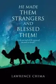 He Made Them Strangers and Blessed Them!