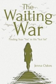 The Waiting War: Finding Your "Yes" in His "Not Yet"