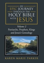 An Epic Journey through the Holy Bible with Jesus: Volume 2: Patriarchs, Prophets, Kings and Jesus's Genealogy