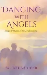 Dancing with Angels: Songs and Poems of the Millennium