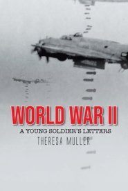 World War II: A Young Soldier's Letters