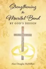 Strengthening the Marital Bond by God's Design