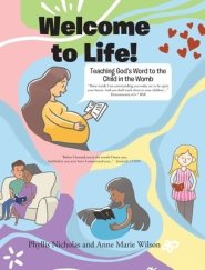 Welcome to Life!: Teaching God's Word to the Child in the Womb