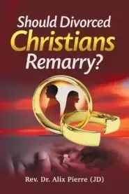 Should Divorced Christians Remarry?