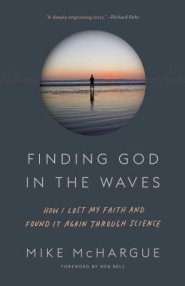 Finding God in the Waves: How I Lost My Faith and Found It Again Through Science