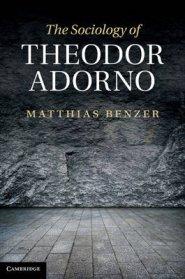 The Sociology of Theodor Adorno