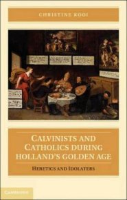 Calvinists and Catholics During Holland's Golden Age