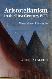 Aristotelianism in the First Century Bce: Xenarchus of Seleucia